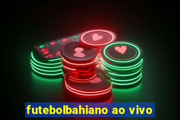 futebolbahiano ao vivo